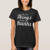全ての事与え感謝していで Tシャツ (正面)