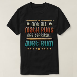 全ての数学ジョークがひどいわけじゃない 単純にいくつかがひどいだけ Tシャツ