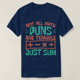 全ての数学ジョークがひどいわけじゃない 単純にいくつかが駄目なだけ Tシャツ