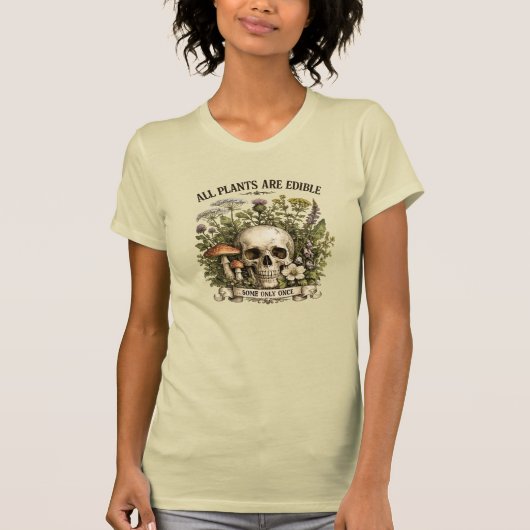 全ての植物は食べられる、いくつかは一度だけ Tシャツ (正面)