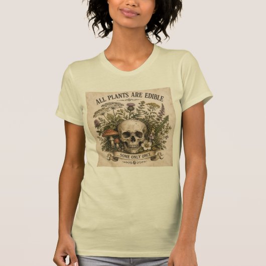 全ての植物は食べられる、いくつかは一度だけ Tシャツ (正面)