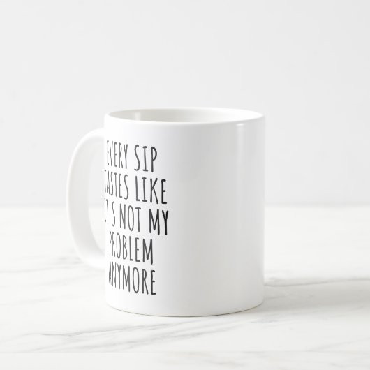 全ての酒は私の問題ではないような味がする コーヒーマグカップ (正面左)