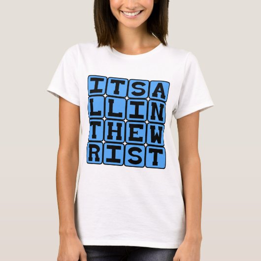 全ては手首にかかっている、ラフな表現 Tシャツ (正面)