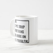 全てを放り出してあなたの問題を解決させてください コーヒーマグカップ (正面左)