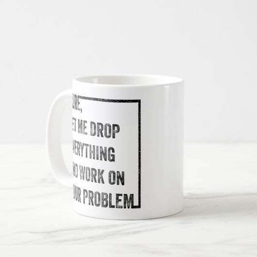 全てを放り出してあなたの問題を解決させてください コーヒーマグカップ (正面左)