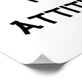 全て態度だ！プリント ポスター (角)