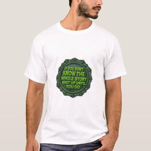 全部のストーリーを知らないなら黙ってろ Tシャツ (正面)