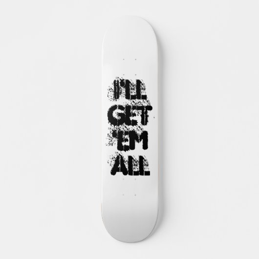 全部もらうよ スケートボード (正面)