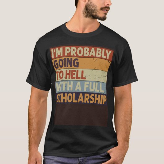 全額奨学金をもらって地獄に落ちるかもしれない Tシャツ (正面)