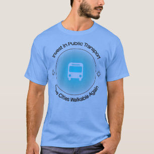 公共交通機関への投資Make Cities Walkable Ag Tシャツ