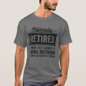 公式に引退しました。やることなすこと面白い名言 Tシャツ (正面)