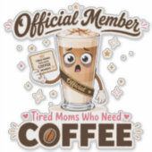 公式メンバー コーヒーが欲しい疲れたママ 冗談 シール (正面)
