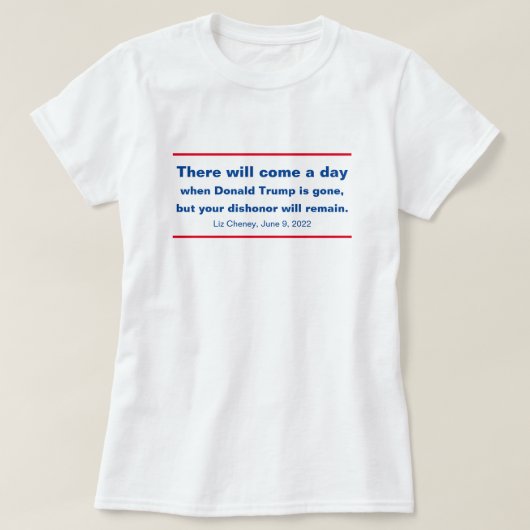 共和党あなたの不名誉はチェイニー引用文 Tシャツ (デザイン正面)