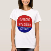 共和党員おもしろいがばか声明を発表 Tシャツ (正面)