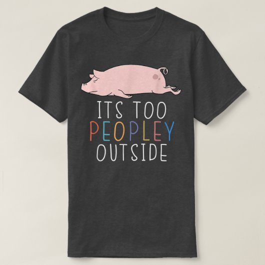 内向きの豚怠け者の動物の外は人が多すぎる Tシャツ (デザイン正面)
