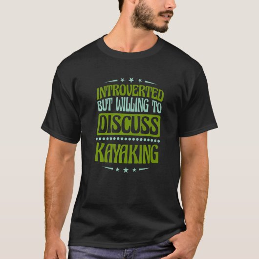 内向的だがカヤックについて話し合う気がある Tシャツ (正面)