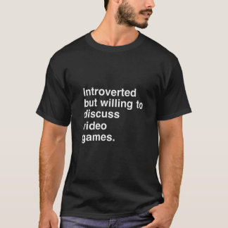 内向的だがビデオゲームについて話し合う意欲がある Tシャツ