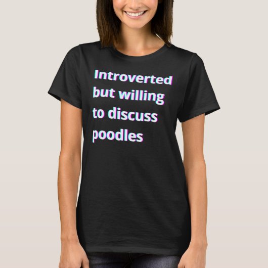 内向的だがプードルについて話し合う気がある Tシャツ (正面)