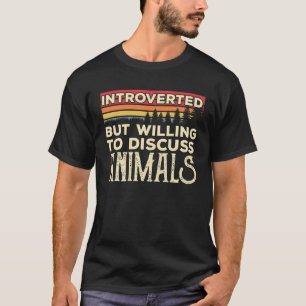 内向的だが動物について話し合う意思おもしろいがある Tシャツ