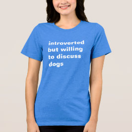 内向的だが犬のtシャツについて話し合うことをいとわない トライブレンドＴシャツ