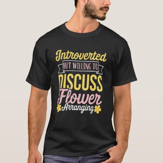 内向的だが花の配置について話し合う気がある Tシャツ (正面)