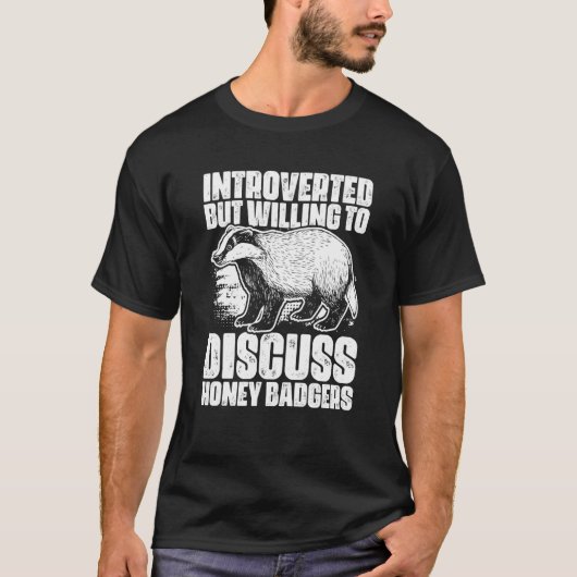 内向的だが蜂蜜アナグマについて話し合う気がある Tシャツ (正面)