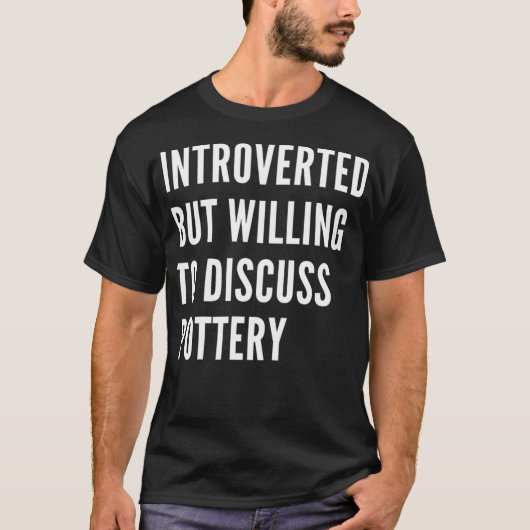 内向的だが陶器について話し合う気がある Tシャツ (正面)