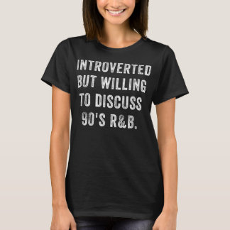 内向的だが90年代のR&Bについて話し合う意思おもしろいがある Tシャツ