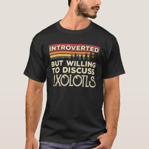 内向的だが、アクソロッツについて話し合う意おもしろい志がある Tシャツ