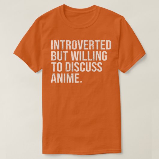 内向的だが、アニメ内向的な人と話し合いたい Tシャツ (デザイン正面)