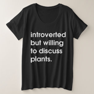 内向的だが、植物について話し合う意思がある。 プラスサイズTシャツ