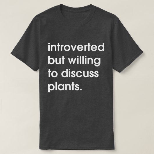 内向的だが、植物について話し合う意思がある。 Tシャツ (デザイン正面)