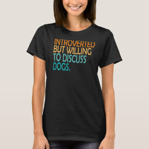 内向的だが、犬の犬のヴィンタについて話し合う喜び Tシャツ