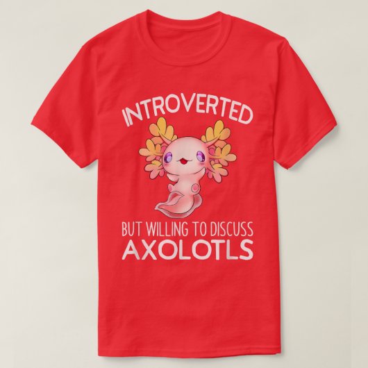 内向的だがAxolotlsアニメについて話し合う意欲がある Tシャツ (デザイン正面)