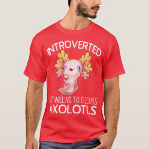 内向的だがAxolotlsアニメについて話し合う意欲がある Tシャツ