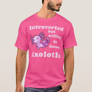内向的だがAxolotls Salamaについて話し合う意志 Tシャツ