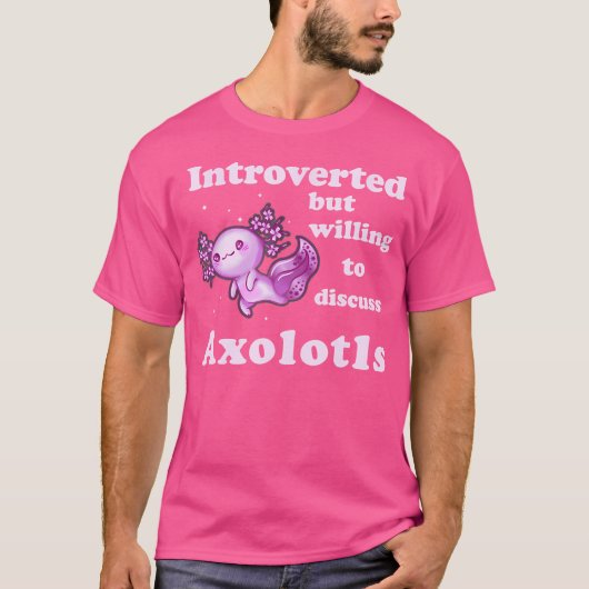 内向的だがAxolotls Salamaについて話し合う意志 Tシャツ (正面)
