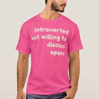 内向的だがOperaについて話し合う意思おもしろいがある Tシャツ