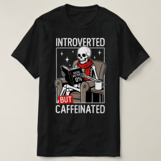内向的だけどカフェイン中毒のソーシャルバッテリー骸骨 Tシャツ