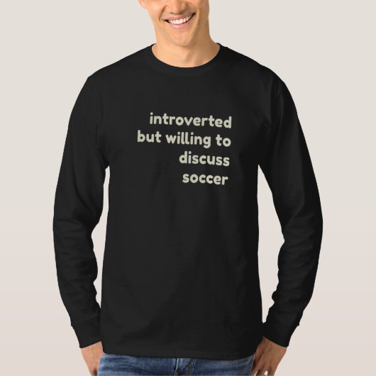 内向的だけどサッカーの話ならするよ 内向的 Tシャツ (正面)