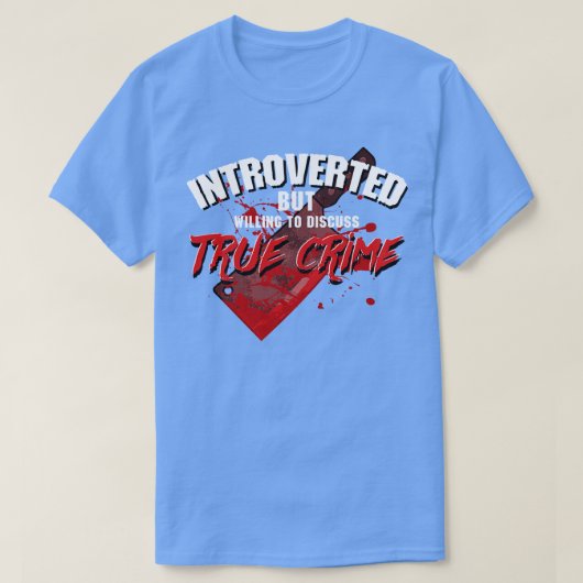 内向的だけど、真実の犯罪について話す意思あり Tシャツ (デザイン正面)
