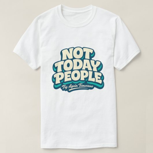 内向的なユーモア 今日はダメ 人々 グラフィックTシャツ Tシャツ (デザイン正面)