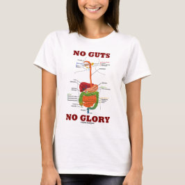 内臓無し栄光無し(消化系の解剖学のユーモア) Tシャツ