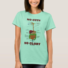 内臓無し栄光無し(消化系の解剖学のユーモア) Tシャツ