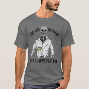 内部は死んでいるがカフェイン入りのスケルトンコーヒー恋人 Tシャツ