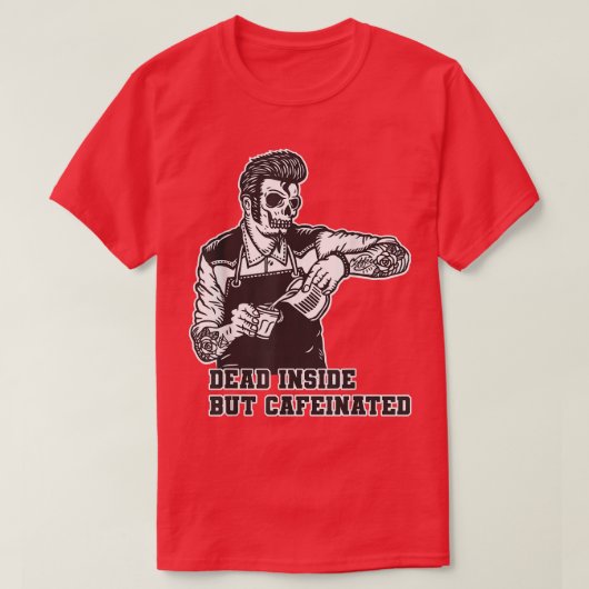 内部は死んでいるがカフェイン入りの骨格スカルコーヒー  Tシャツ (デザイン正面)
