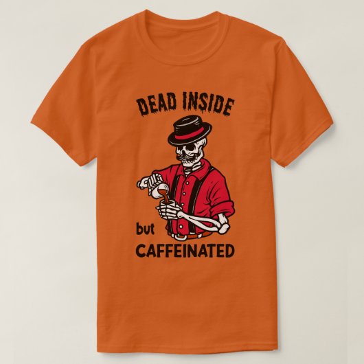 内部は死んでいるがカフェイン入りコーヒーまたは死おもしろいぬ Tシャツ (デザイン正面)
