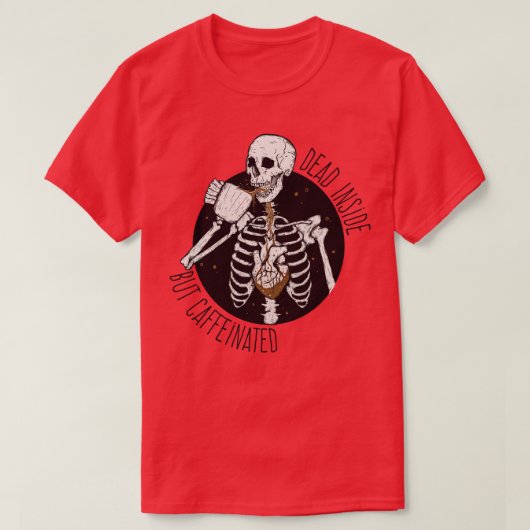 内部は死んでいるがカフェイン入り Tシャツ (デザイン正面)