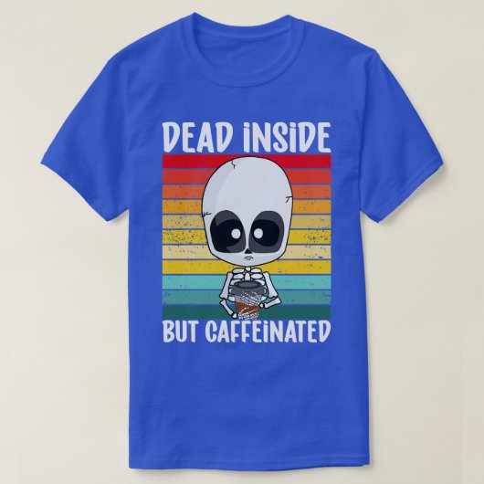 内部は死んでいるがカフェイン入り Tシャツ (デザイン正面)