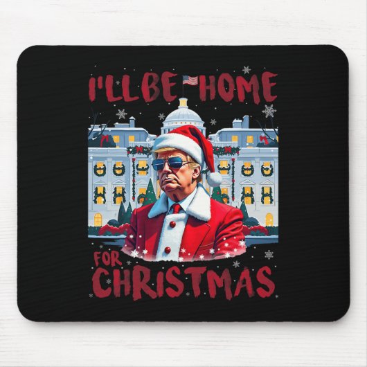 再おもしろいびトランプ大統領は私はクリスのために家に帰る マウスパッド (正面)